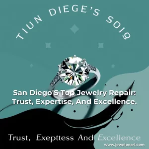 Read more about the article San Diego’S Top Jewelry Repair: Trust, Expertise, And Excellence.