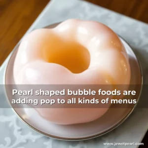 Read more about the article Pearl  shaped bubble foods are adding pop to all kinds of menus